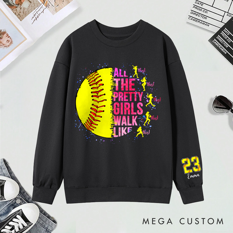 Personalized "All the Pretty Girls Walk Like This" Softball Sweatshirt with Custom Details 