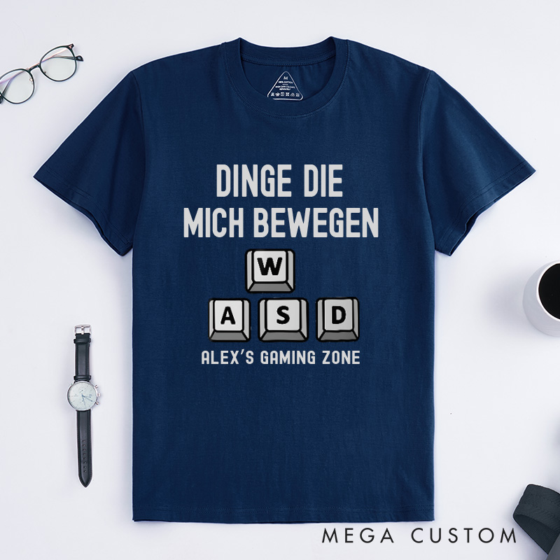 Personalized Dinge Die Mich Bewegen WASD T-Shirt Game Lovers Shirt Gift for Geek Nerd
