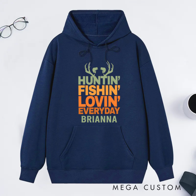 Personalized Hunting Fishing Loving Every Day Sweatshirt Hunting Hoodie Sweatshirt Gift for Hunter Outdoorsman Enthusiast