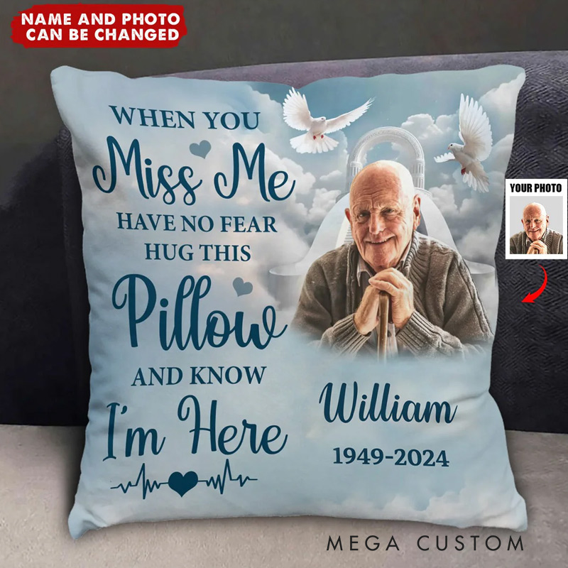 Personalized Photo Pillow In loving Memory When You Miss Me Have No Fear Hug This Pillow And Know I’m Here Bereavement Gift Sympathy Gift 