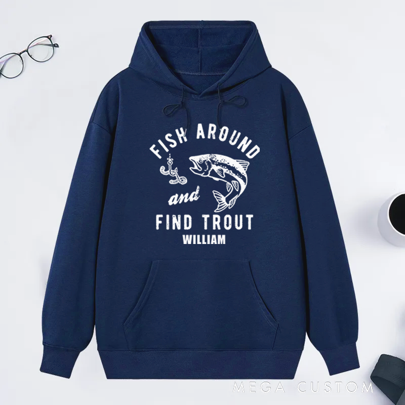  Personalized Fishing Hoodie Funny Fishing Hoodie Fishing Graphic Hoodie Fisherman Gifts Fish with Around and Find Trout Design Custom Name Ideal for Trout Fishing Enthusiasts and Humor Lovers