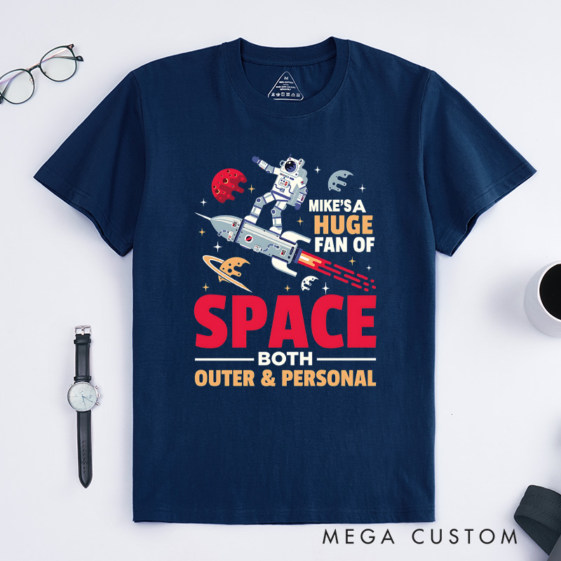 Personalized I'm a Huge Fan of Space Both Outer and Personal T-Shirt Solar System Galaxy Lover T-Shirt Planets Geek Astronomy Astronaut Spaceman Gift
