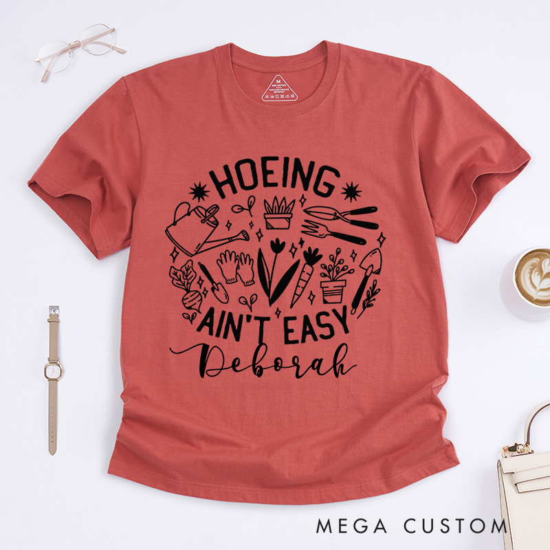 Personalized Hoeing Ain't Easy Classic T-Shirts Gardener T Shirt Gardening Shirt Plant Lover Shirt Farmer T Shirt Gardener Gift