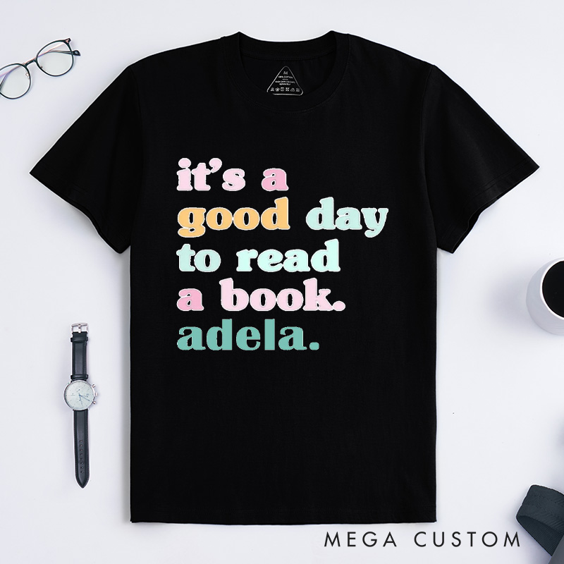 Personalized lt's a Good Day to Read a Book Classic T-Shirts Reading Shirt Customized Name Shirt Book Tee Gift for Reader