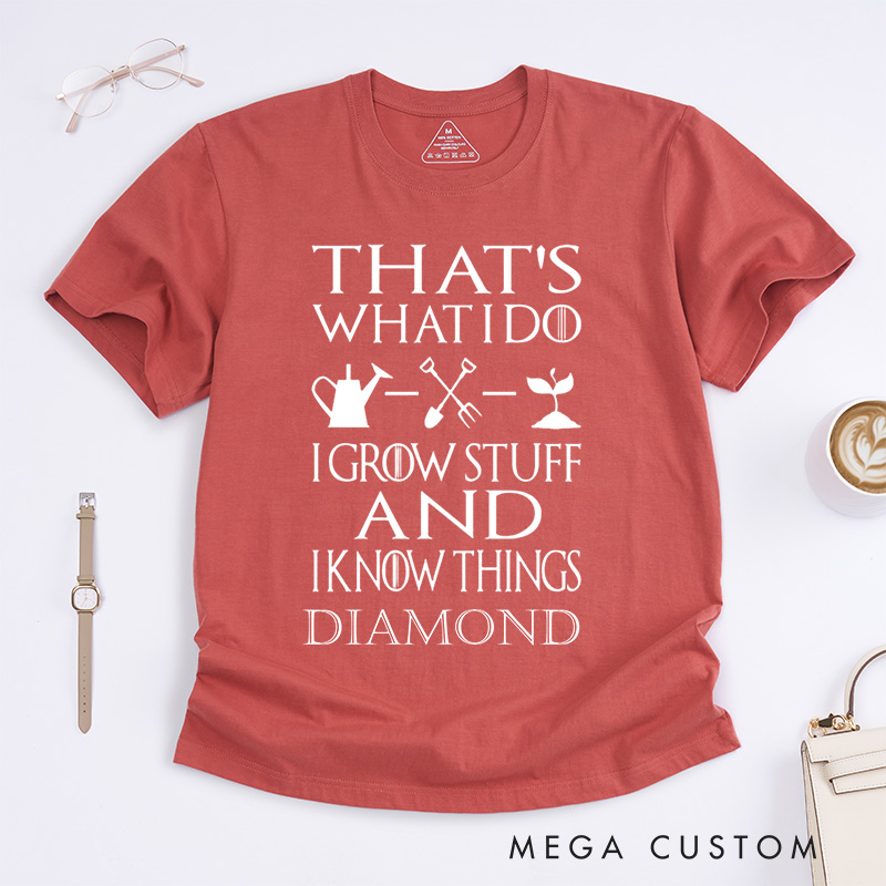 Personalized That's What I Do I Grow Stuff And I Know Things Classic T-Shirts Garden Shirt Garden Gift Gardening Gift Garden Lover Gift