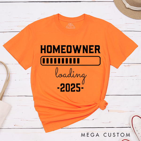 Personalized T-Shirt Housewarming Gift New Homeowner Shirt Homeowner Loading 2025 Gear Up for Your New Adventure With Our Fun And Anticipatory T-Shirt