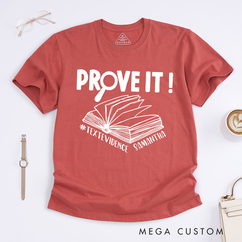 Personalized Prove It Text Evidence Unisex Classic T-Shirts Research Shirt Evidence Based Shirt Back To School Gift Funny English Reading Teacher Shirt