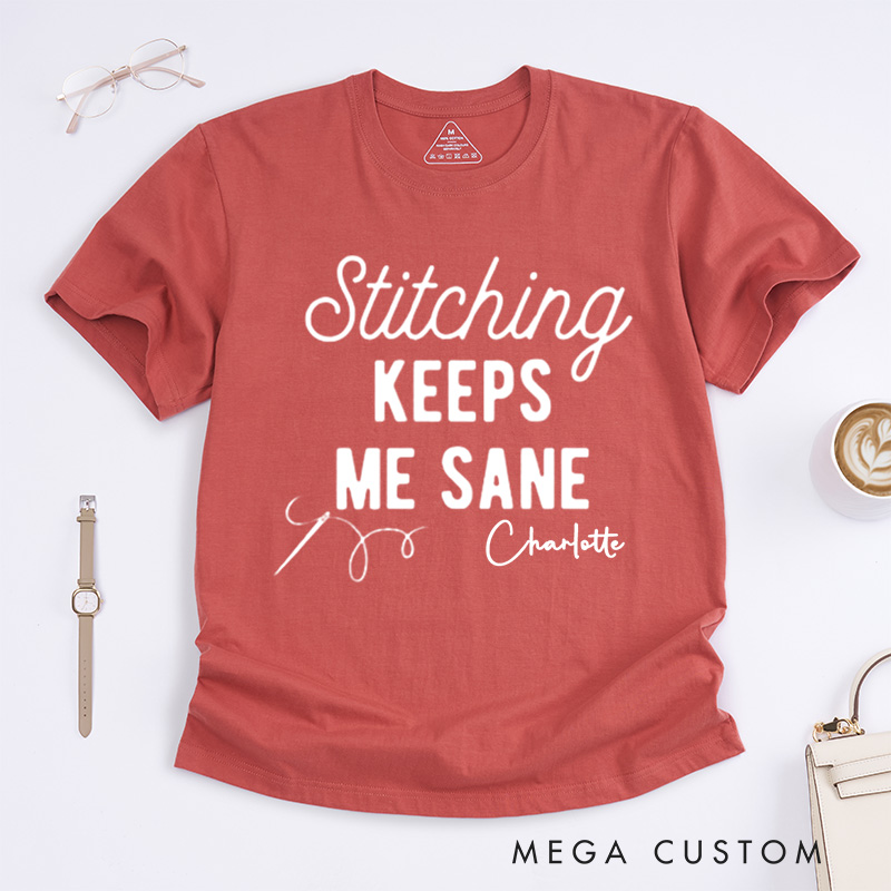 Personalized Stitching Keeps Me Sane Classic T-Shirts for Cross Stitchers Embroiderers and Other Crafters Cross Stitch Lover  Funny Cross Stitch Shirts