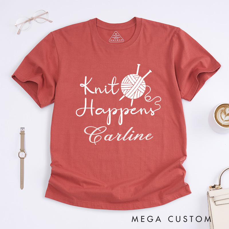 Personalized Knit Happens Classic T-Shirts Funny Shirt Knitting Lover Knitter Gift Custom Tee