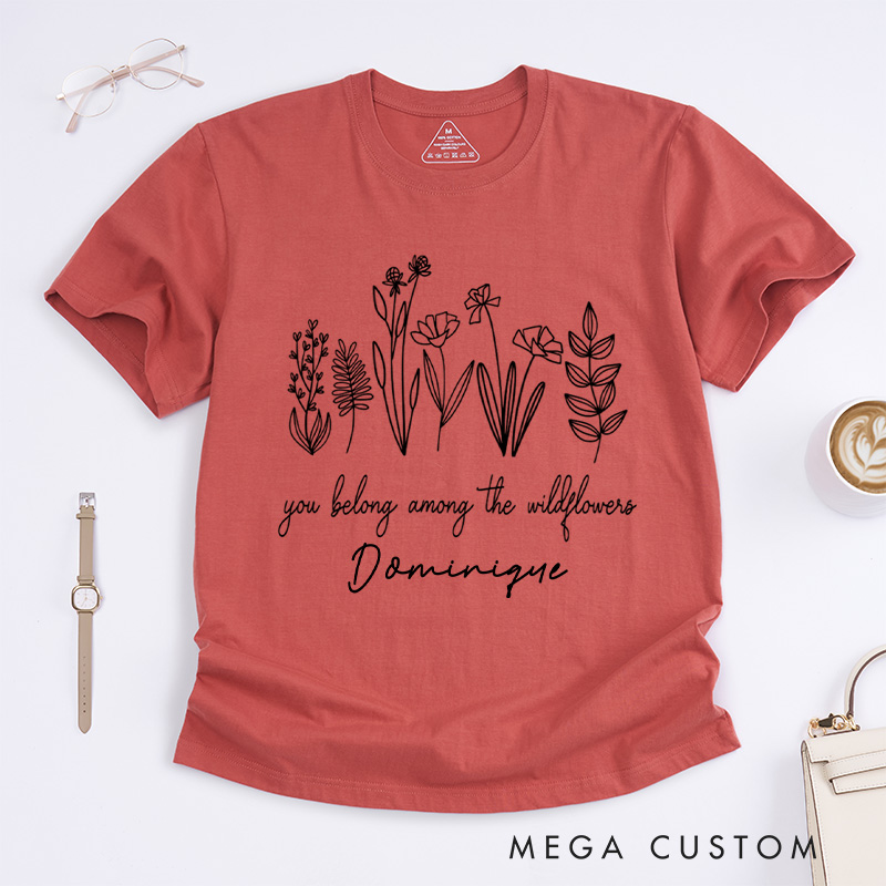Personalized You Belong Among The Wildflowers Classic T-Shirts Wildflower Shirt Plant Lover Shirt Garden Shirt Gardener Gift Gardening Gift
