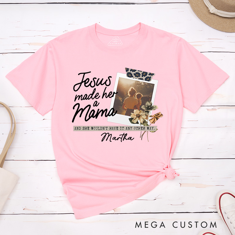 Personalized Jesus Made Her A Mama Cotton T-Shirt with Name Christian Classic T-Shirt Custom Picture Mom Shirt Jesus Gift Mother's Day Gift