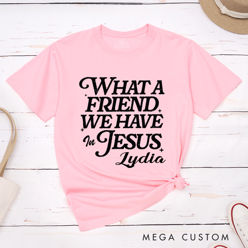 Personalized What a Friend We Have in Jesus Classic T-Shirt Bible Verse Cotton Shirt Christmas Easter Gift for Christians