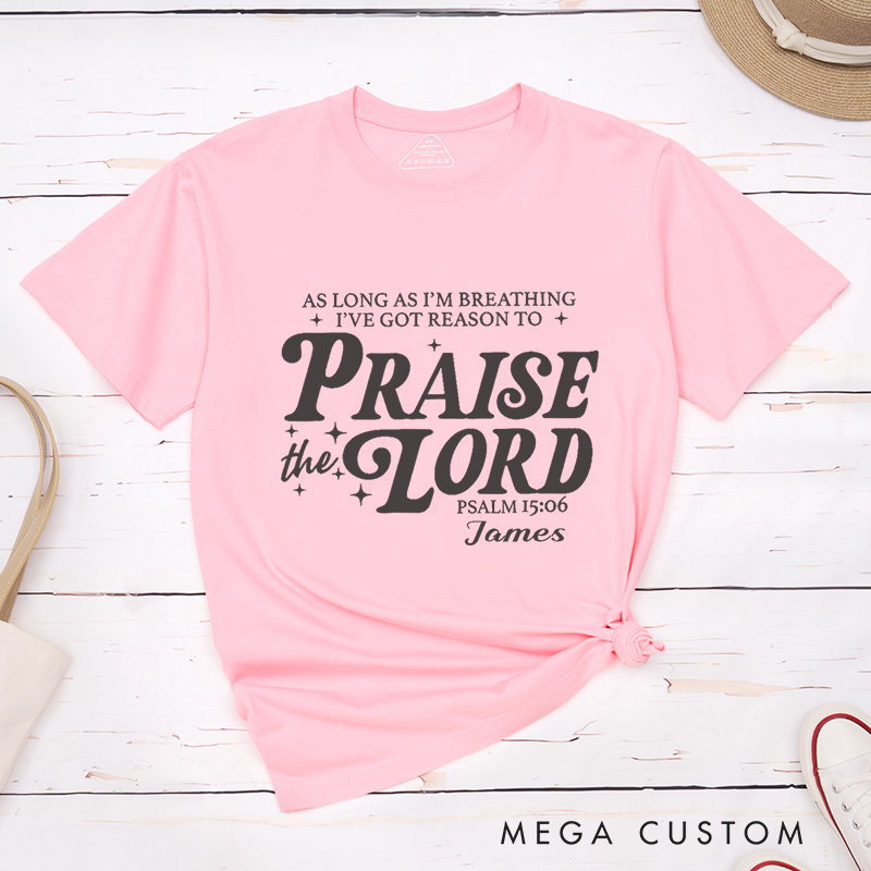 Personalized Got Reason To Praise the Lord Classic T-Shirt Cotton Bible Verse Shirt with Name Christian Quote Shirt Religious Gift for Christians
