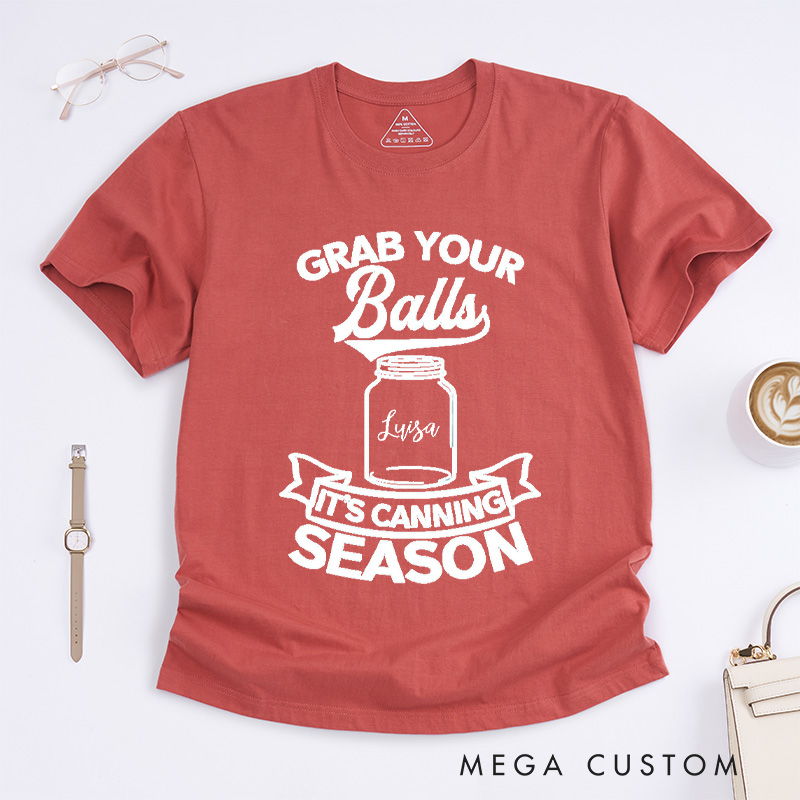 Personalized Grab Your Balls It’s Canning Season Classic T-Shirts Trendy Shirt Funny Pattern Tee Aesthetic Shirt Gift for Her