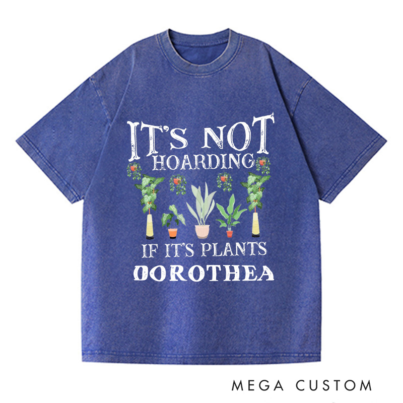 Personalized It is Not Hoarding If It is Plants Washed T-Shirts Plant Lover Shirt Plant Lover Gift Gardening Shirt Gardener Gift