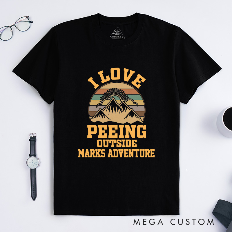 Personalized I Love Peeing Outside T-Shirt Funny Camping Adventure Mountain T-Shirt for Nature Travelers Outdoors Lover Gift