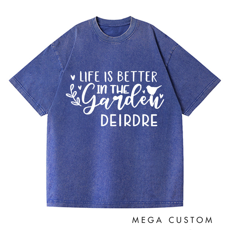 Personalized Life is Better in The Garden Washed T-Shirts Plant Lover Shirt Plant Lady Shirt Gardening Gifts for Women Garden Gift