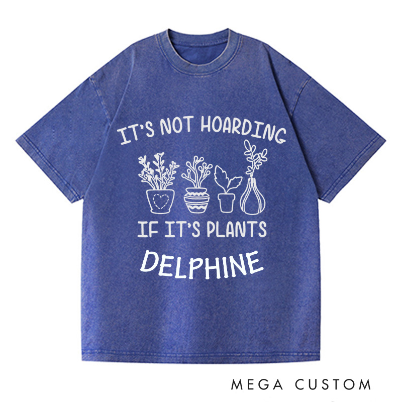 Personalized It's Not Hoarding If It's Plants Washed T-Shirts Plant Shirt Plant Lover Gift Gardening Gift Gardener Gift