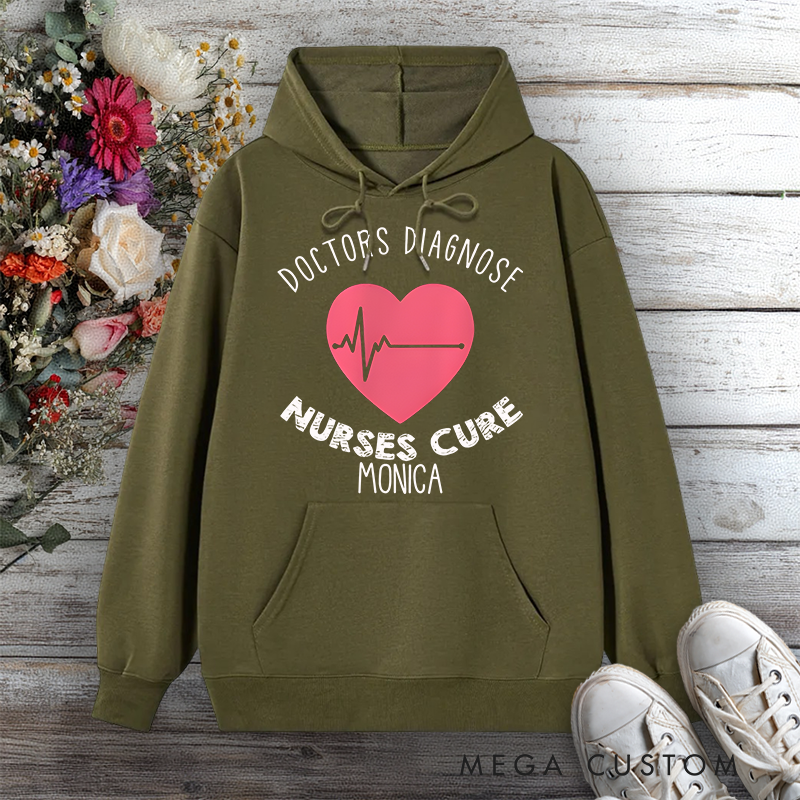 Personalized Hoodies for Nurse Doctors Diagnose Nurses Cure Design Hoodies