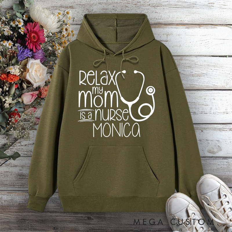 Personalized Hoodies for Nurse Relax My Mom is a Nurse Design Hoodies International Nurse Day Gift