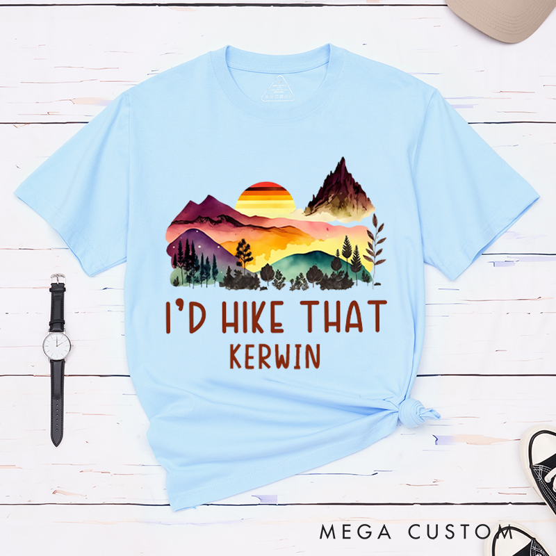 Personalized I'd Hike That T-Shirt Adventure Camping Nature Lover Shirt Gift for Outdoors 
