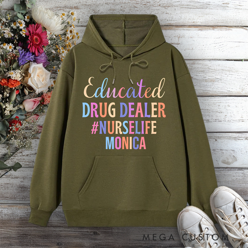 Personalized Hoodies for Nurse Educated Drug Dealer Design Hoodies International Nurse Day Gift