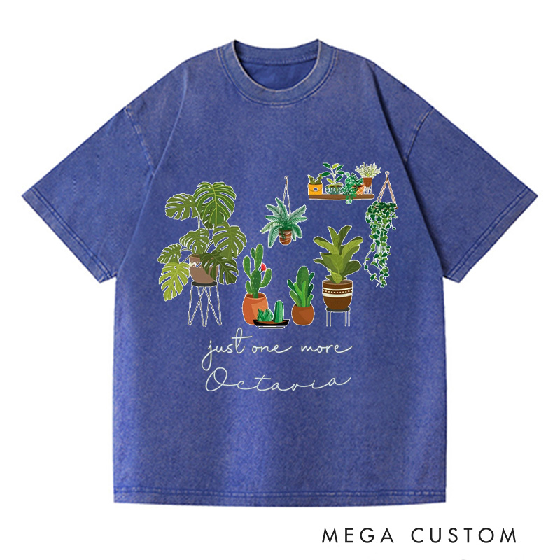 Personalized Just One More Plant Washed T-Shirts Gardening Shirt Crazy Plant Tee Indoor Plant Life Monstera Plant Gift For Garden Lovers