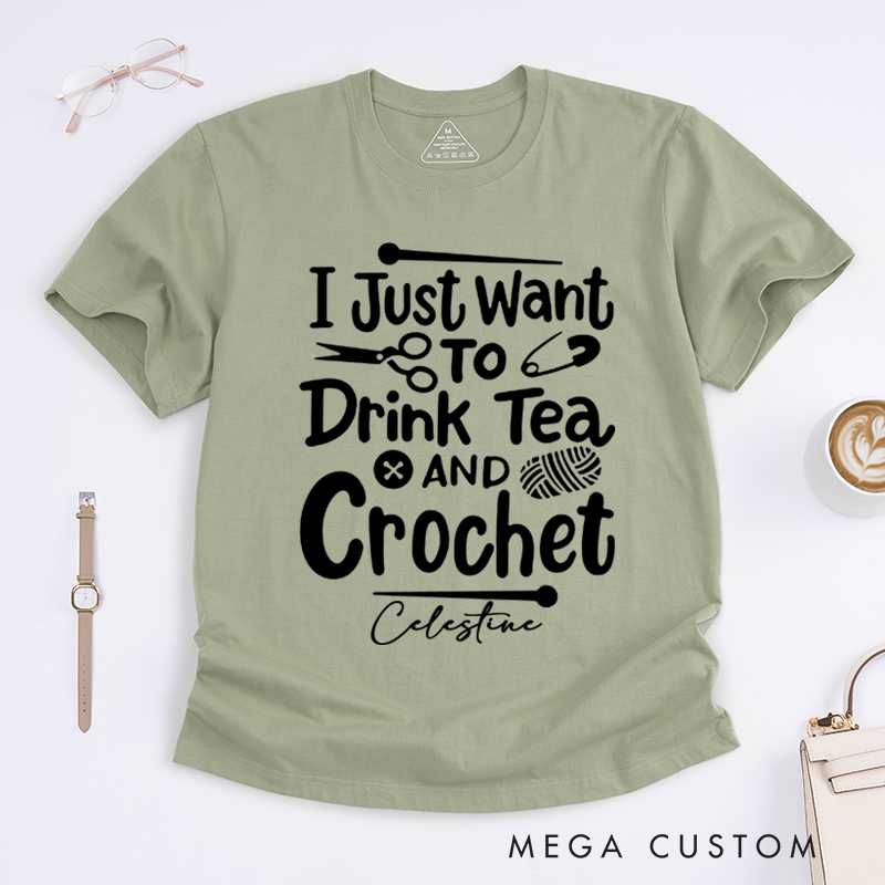 Personalized I Just Want to Drink Tea and Crochet Classic T-Shirts for Knitting Lovers Funny Crochet Shirt Tea Lovers Gift