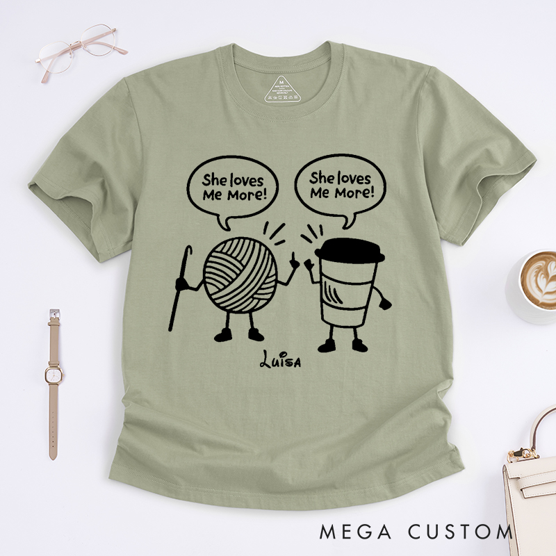 Personalized She Loves Me More Classic T-Shirts Crocheter Gift Funny Knitting Shirt Coffee Lover T-Shirt Crochet Yarn and Coffee T-shirt