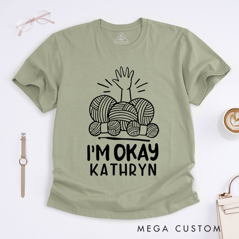 Personalized I'm Okay Classic T-Shirts Gift for Knitting Lovers Funny Knitting Shirt Yarn Lover Gifts