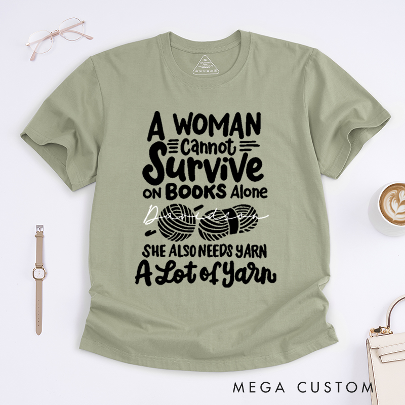 Personalized A Woman Cannot Survive On Books Alone She Also Needs Yarn Classic T-Shirts Gift for Knitting Lovers Funny Knitting Shirt Book Lovers Gift