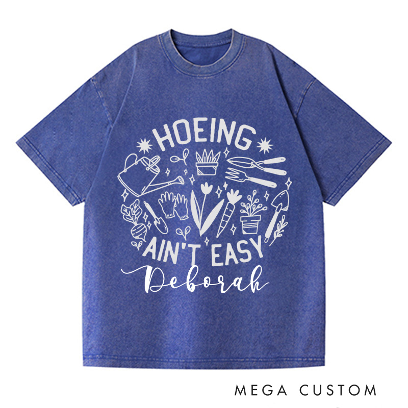 Personalized Hoeing Ain't Easy Washed T-Shirts Gardener T Shirt Gardening Shirt Plant Lover Shirt Farmer T Shirt Gardener Gift