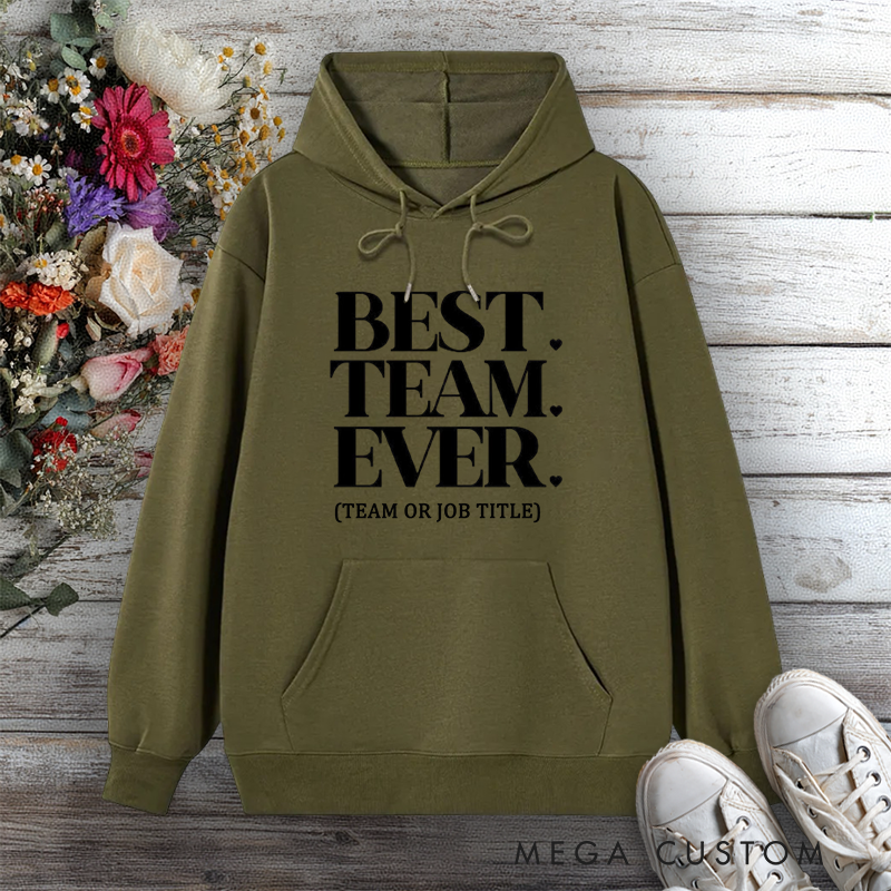 Personalized Hoodies for Best Team Ever Team or Job Title Edition Gift for Office Worker