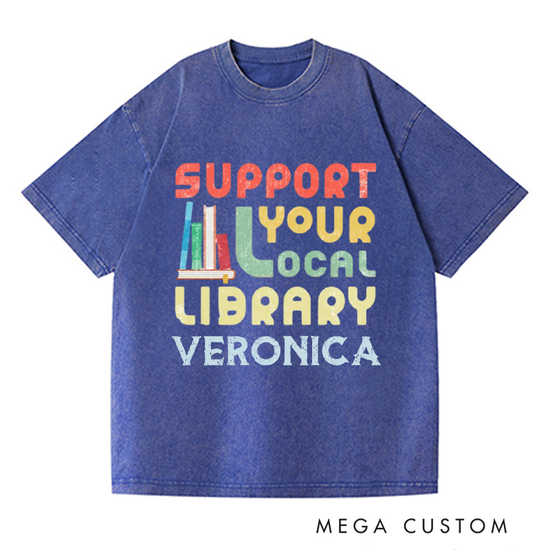Personalized Support Your Local Library Washed T-Shirts Library Lover Tee Book Enthusiasts Tee Gift for Student
