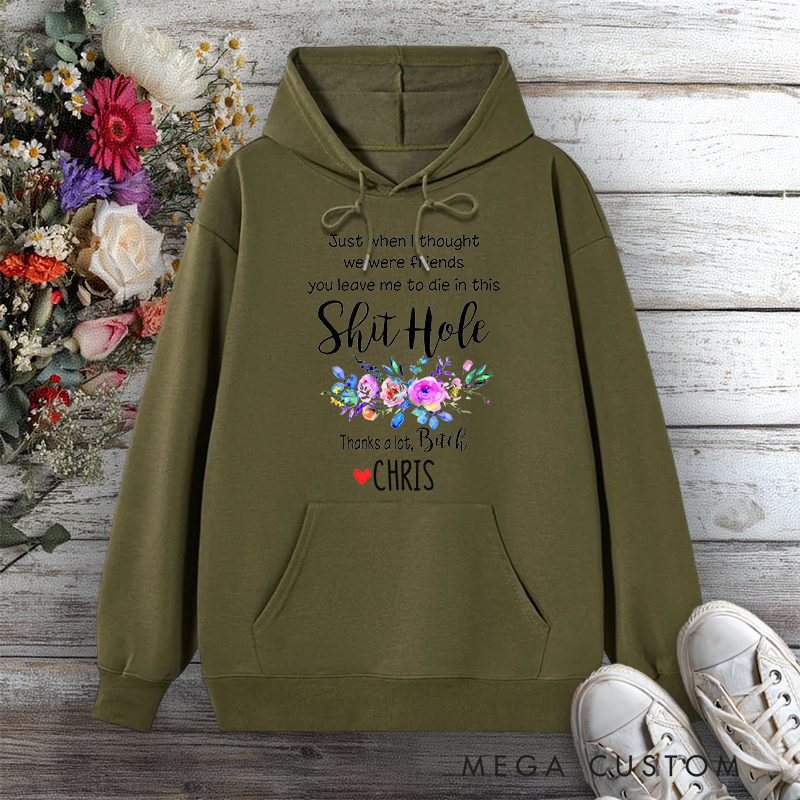 Personalized Hoodie Just When I Thought We Were Friends Funny Design Gift for Office Worker