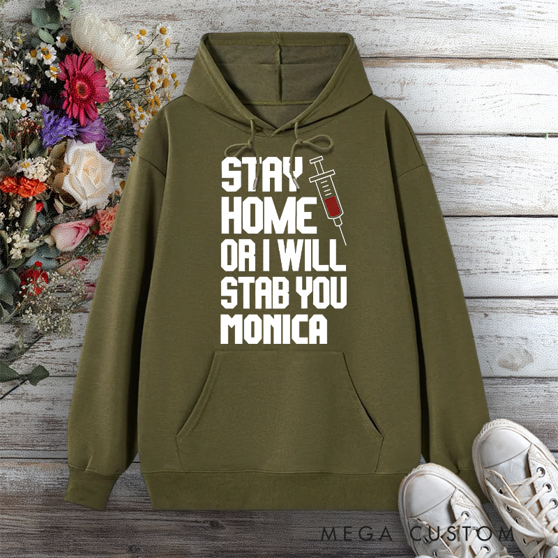 Personalized Hoodies for Nurse Stay Home or I Will Stab You Design Hoodies International Nurse Day Gift