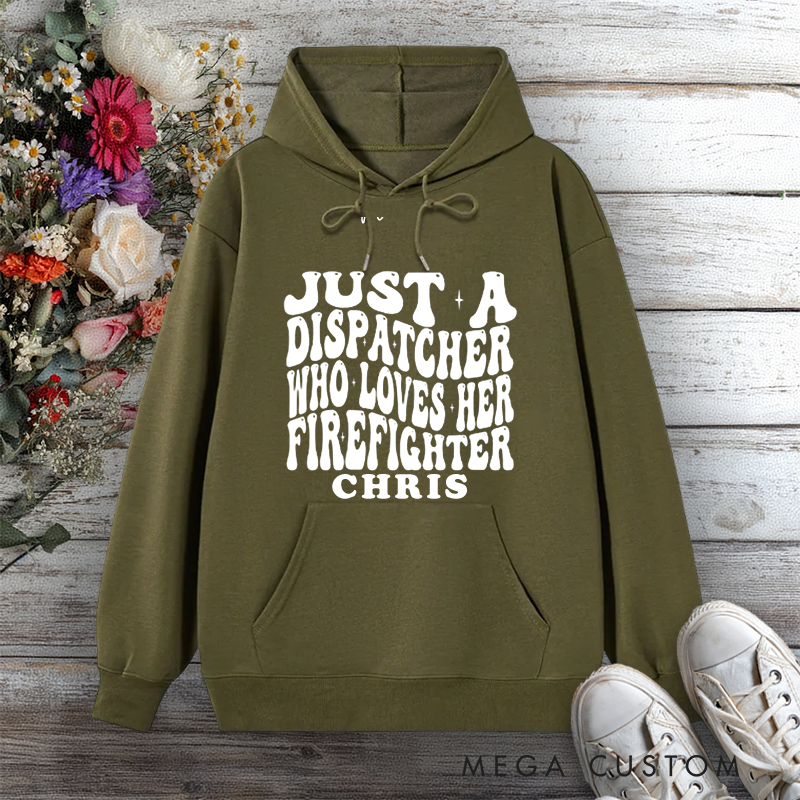 Personalized Hoodie Just a Dispatcher Who Loves Her Firefighter Bold Text Design Gift for Firefighter Partners