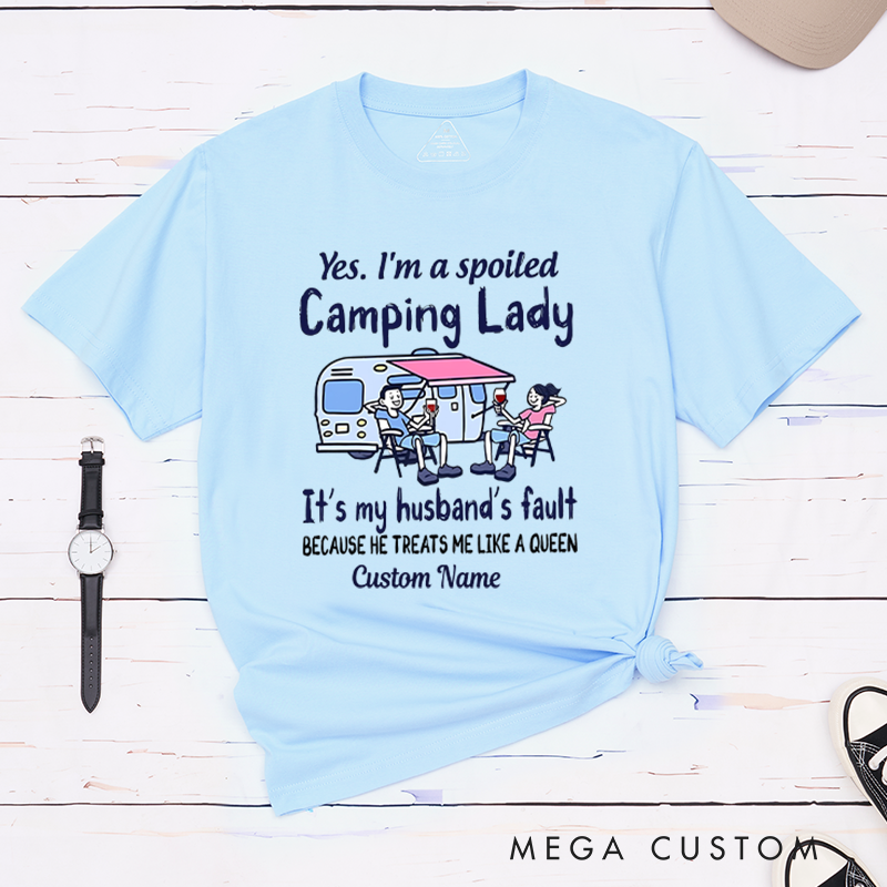 Personalized Happy Camper RV Life Shirt T-Shirt Yes I'm a Spoiled Camping Lady Becasue He Treats Me Like a Queen Shirt  Gift for Hiking Travel