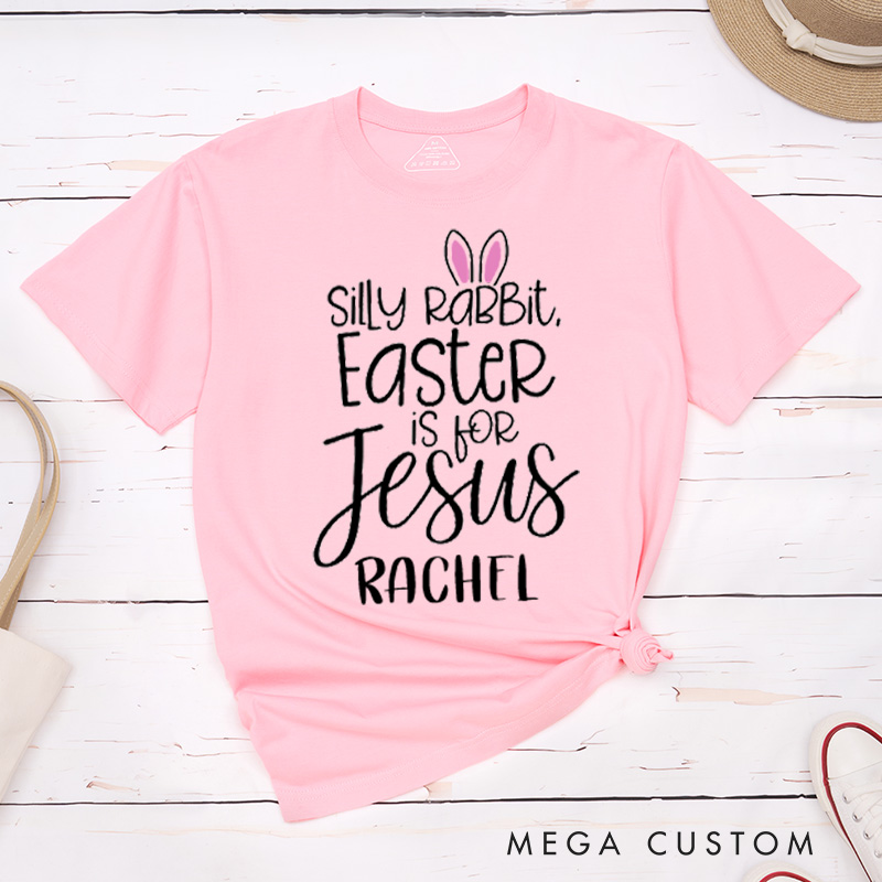 Personalized Silly Rabbit Easter Is for Jesus Classic T-Shirt with Name Bunny Ears Christian Shirt Faith Based Shirt Easter Gift for Girls