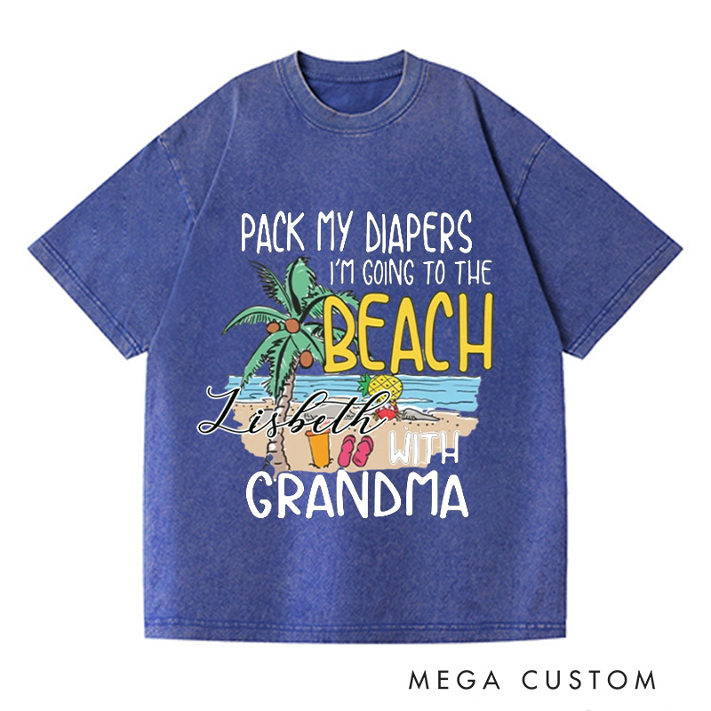 Personalized Pack My Diapers I'm Going To The Beach With Grandma Washed T-Shirts Cute Summer Shirt Vacation Tee Gift For Traveler