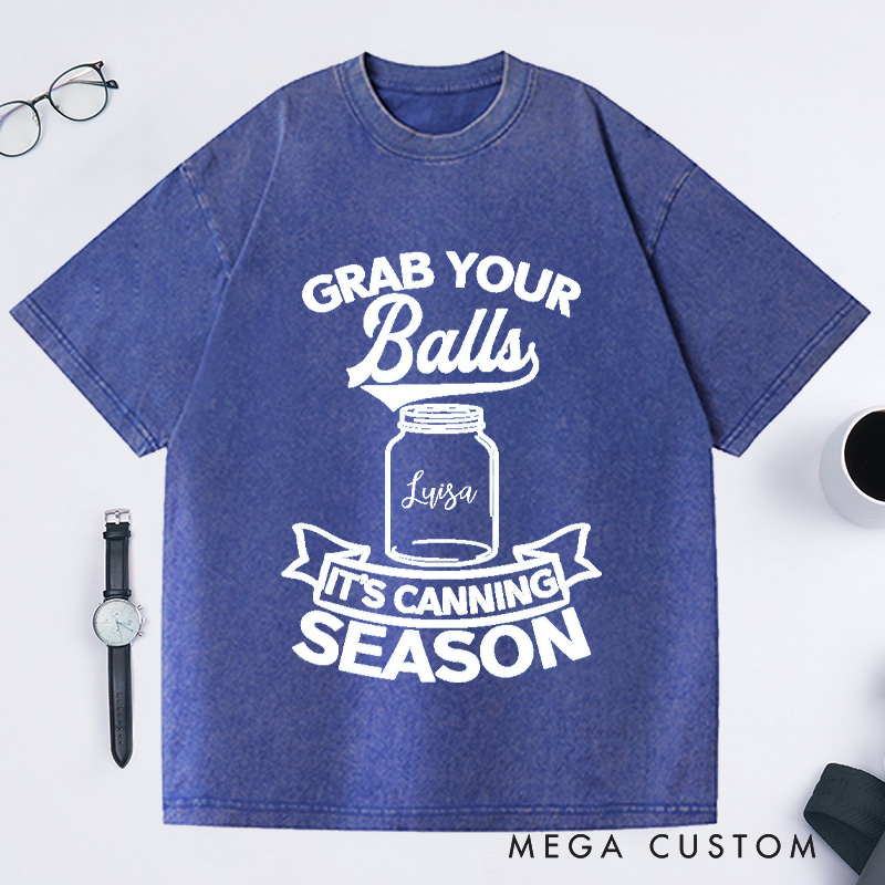 Personalized Grab Your Balls It’s Canning Season Washed T-Shirts Trendy Shirt Funny Pattern Tee Aesthetic Shirt Gift for Her