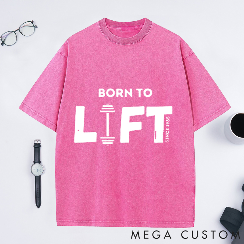 Personalized Born to Lift Washed T-Shirts with Vintage Fitness Design for Fitness Enthusiasts Bodybuilders and Gym Lovers
