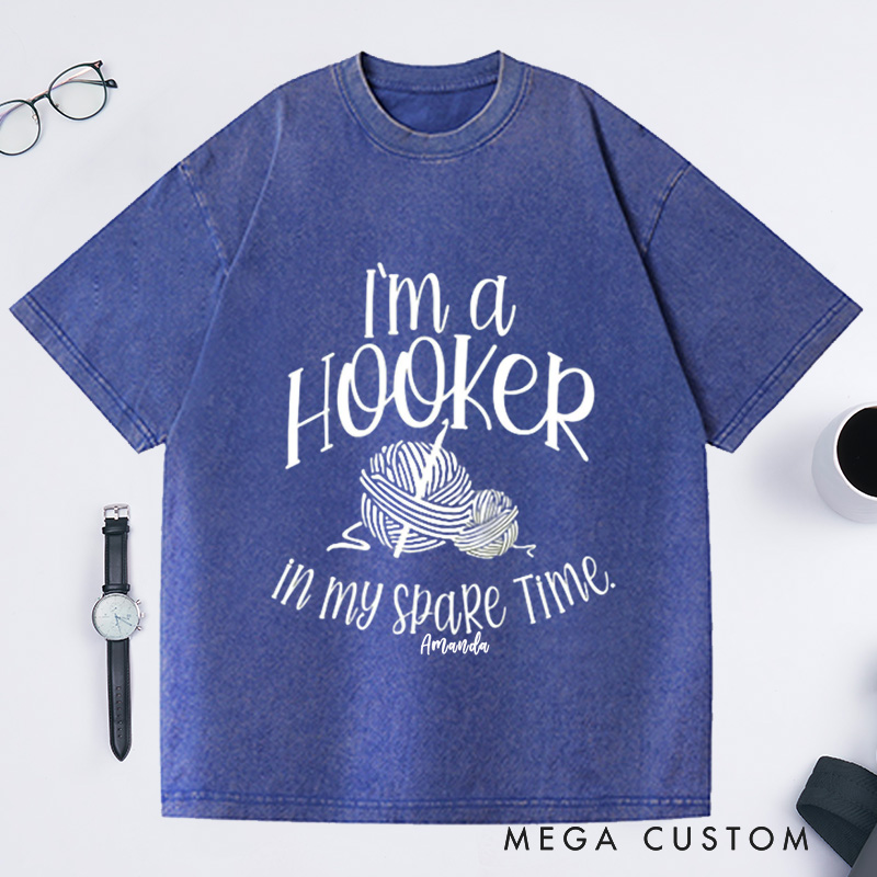 Personalized I'm a Hooker in My Spare Time Washed T-Shirts Crochet T-Shirt Crochet Lover Shirt Knitting Funny Quote Shirt