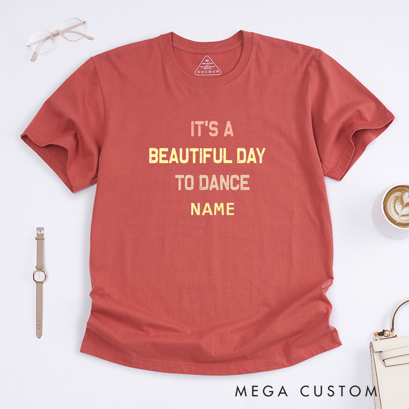 Personalized Beautiful Day To Dance T-Shirt Custom Name Gift for Unisex Dance Lover Unique Apparel Perfect for Dance Enthusiasts