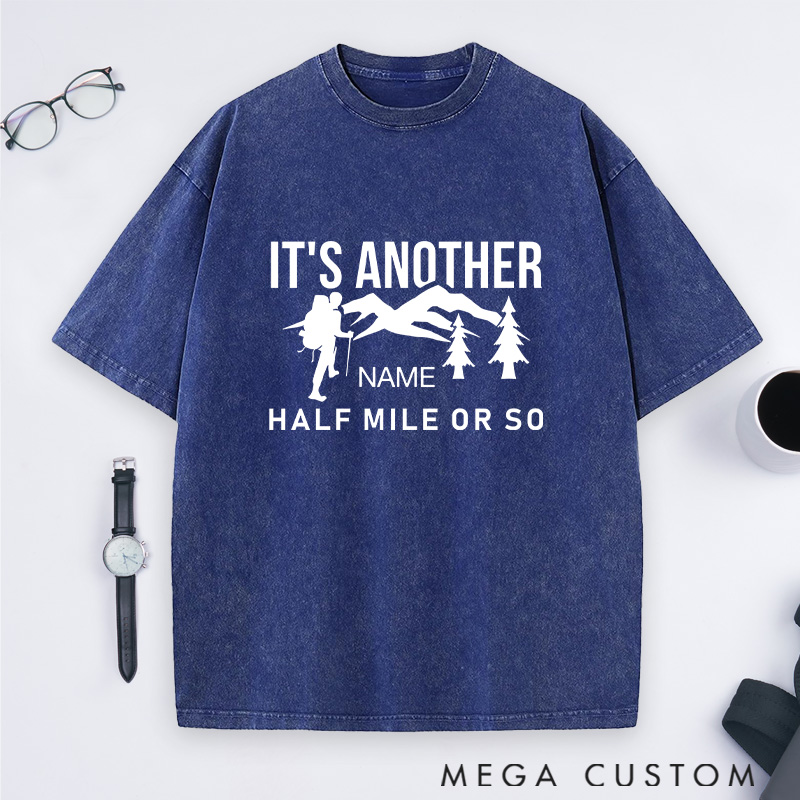 Personalized It's Another Half Mile or So Washed T-Shirts for Adventure Hiking Camping Lover Gift