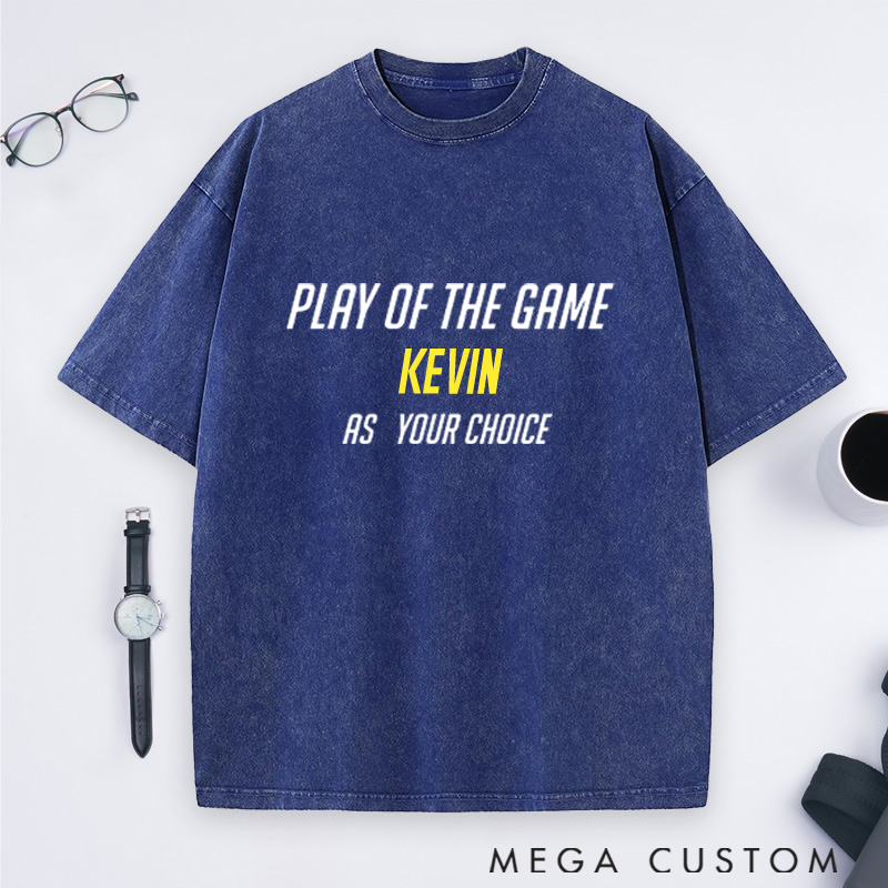 Personalized Play of the Game Washed T-Shirts Gift for Game Movie & TV Lovers