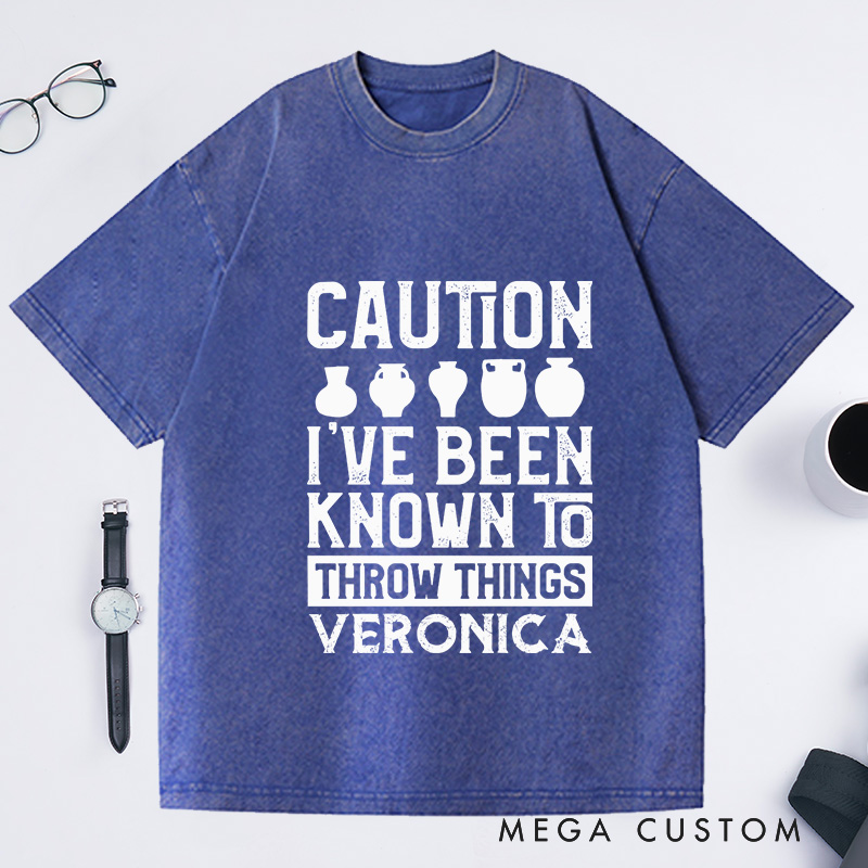 Personalized Caution I've Been Known to Throw Things Washed T-Shirts Pottery Gift Ceramic Artist Gift Pottery Artist 