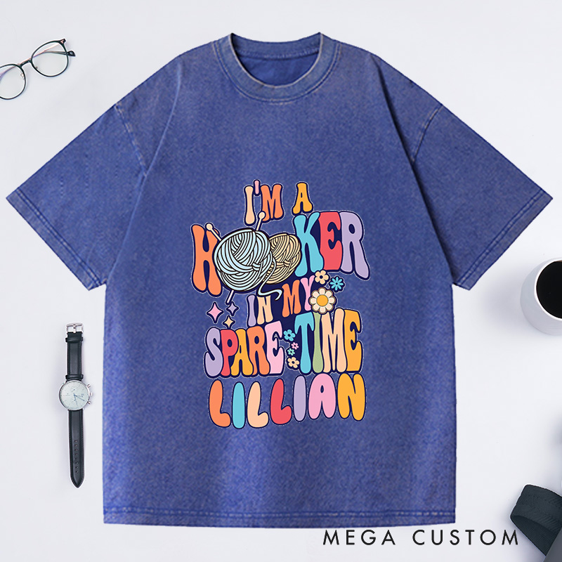 Personalized I'm A Hooker In My Spare Time Washed T-Shirts Funny Crochet Shirt Crocheting Shirt Crochet Lover Gift