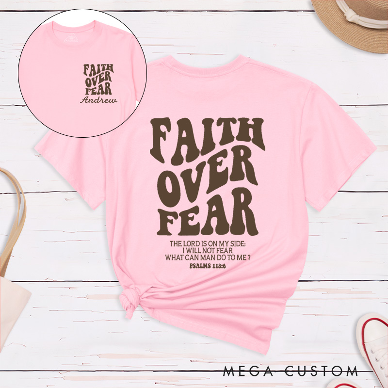 Personalized Faith Over Fear Shirt Psalms 118:6 Classic T-Shirt Cotton Shirt with Name Birthay Easter Gift Religious Gift for Christians