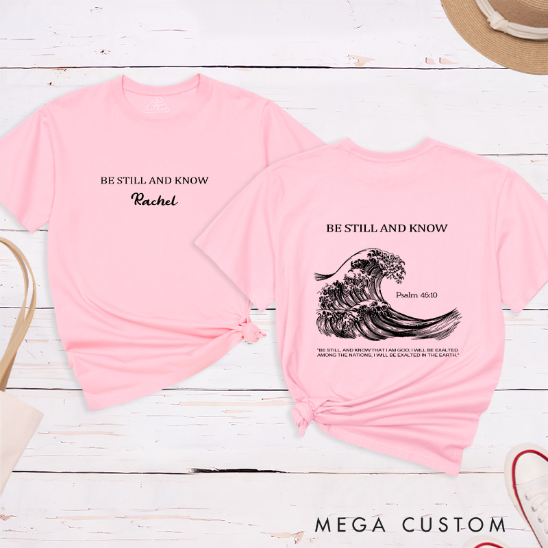 Personalized Be Still and Know Classic T-Shirt Bible Saying Cotton Shirt with Name Bible Quotes Shirt Religious Gift for Christians